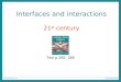 Interfaces and interactions 21 st century Text p 265- 285