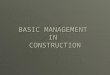 BASIC MANAGEMENT IN CONSTRUCTION. Software for Construction Management  Primavera Project Planner  Microsoft Project