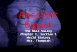 Ancient Egypt The Nile Valley Chapter 2, Section 1 World History Mrs. Thompson