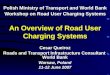 An Overview of Road User Charging Systems Polish Ministry of Transport and World Bank Workshop on Road User Charging Systems Cesar Queiroz Roads and Transport