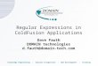 Regular Expressions in ColdFusion Applications Dave Fauth DOMAIN technologies d.fauth@domain-tech.com Knowledge Engineering : Systems Integration : Web