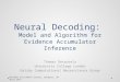 Neural Decoding: Model and Algorithm for Evidence Accumulator Inference Thomas Desautels University College London Gatsby Computational Neuroscience Group
