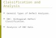 Chapter 20: Defect Classification and Analysis  General Types of Defect Analyses.  ODC: Orthogonal Defect Classification.  Analysis of ODC Data