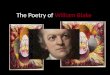 The Poetry of William Blake. William Blake Bio William Blake was a poet during the Romantic era in England. He comprised a plethora of poems, often based