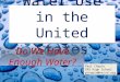 Water Use in the United States Do We Have Enough Water? Paul Chapin CNS High School pchapin@nscsd.org