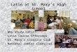 Latin at St. Mary’s High School Why study Latin? Latin Course Offerings St. Mary’s Classics Club National Junior Classical League