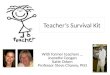 Teacher’s Survival Kit With former teachers … Joanette Coogan Katie Odom Professor Steve Chaney, PhD