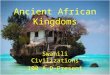 Ancient African Kingdoms Swahili Civilizations 100 A.D-Present