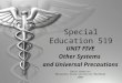 Special Education 519 UNIT FIVE Other Systems and Universal Precautions Kevin Anderson Minnesota State University Moorhead 2006