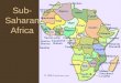 Sub- Saharan Africa. Geography The worlds second largest continent most nations of any continent –Newest country South Sudan Location and Effects –Above