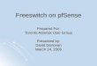 Freeswitch on pfSense Prepared For: Toronto Asterisk User Group Presented by: David Donovan March 24, 2009