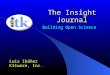 Building Open Science Luis Ibáñez Kitware, Inc. The Insight Journal