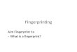 Fingerprinting Aim Fingerprint 1a – What is a fingerprint?