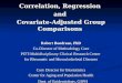 Correlation, Regression and Covariate-Adjusted Group Comparisons Robert Boudreau, PhD Co-Director of Methodology Core PITT-Multidisciplinary Clinical Research