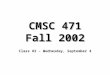 CMSC 471 Fall 2002 Class #2 – Wednesday, September 4