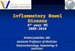 Inflammatory Bowel Disease 4 th year MS 2009-2010 Khaled Jadallah, MD Assistant Professor of Medicine Gastroenterology, Hepatology & Nutrition