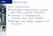 Course ILT Security Unit objectives Configure operating system and file system security Install a fingerprint scanner and card reader Manage the human