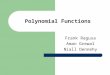 Polynomial Functions Frank Ragusa Aman Grewal Niall Dennehy