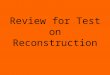 Review for Test on Reconstruction. In simple terms, what did the thirteenth, fourteenth, and fifteenth amendments provide? 13-abolish slavery or freedom
