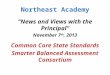 Northeast Academy “News and Views with the Principal” November 7 th, 2013 Common Core State Standards Smarter Balanced Assessment Consortium