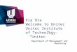 Kia Ora Welcome to Unitec Unitec Institute of Technology- “Unitec” Department of Management and Marketing