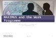 MAXIMUS and the Work Programme An overview of our approach For London West CPA May 2011 1