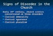 Signs of Disorder in the Church Early 16 th century, church critics concentrated on three disorders Clerical immorality Clerical immorality Clerical ignorance