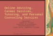 Presentation is the intellectual property of Landon K. Pirius Online Advising, Career Services, Tutoring, and Personal Counseling Services Presenter: Landon
