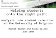 Helping students onto the right path: analysis into student retention at the University of Brighton Rachel Bowden and Paula Wilcox June 2008