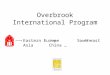 Overbrook International Program Eastern Europe Southeast Asia China …