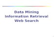 Data Mining Information Retrieval Web Search 1. Logistics Instructor: Byron Gao jg66/ Contact, office hours … Course page Database