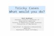 Tricky Cases What would you do? Mark Woodhead Honorary Clinical Professor of Respiratory Medicine Faculty of Medicine & Human Sciences University of Manchester