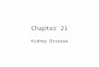 Chapter 21 Kidney Disease. Key Concepts Kidney disease interferes with the normal capacity of nephrons to filter waste products of body metabolism. Short-term