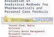 Evaluation of Analytical Methods for Pharmaceuticals and Personal Care Products Teresa Chow, Monte Wilcoxon Illinois Waste Management Research Center,