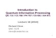 1 Introduction to Quantum Information Processing QIC 710 / CS 768 / PH 767 / CO 681 / AM 871 Richard Cleve QNC 3129 cleve@uwaterloo.ca Lecture 18 (2014)