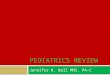 PEDIATRICS REVIEW Jennifer K. Bell MHS, PA-C. TOPICS  The newborn assessment  Newborn Problems  Development  Immunizations  Specific Pediatric problems