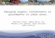 © NERC All rights reserved Emerging organic contaminants in groundwater in urban areas Marianne Stuart, Debbie White, Kat Manamsa, Dan Lapworth, Peter