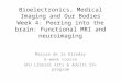 Bioelectronics, Medical Imaging and Our Bodies Week 4: Peering into the brain: Functional MRI and neuroimaging Maryse de la Giroday 6-week course SFU Liberal