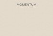 MOMENTUM. Specification Forces and motion Forces, movement, shape and momentum know and use the relationship: momentum = mass × velocity p = m × v use