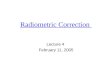Radiometric Correction Lecture 4 February 11, 2005