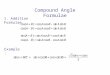 Compound Angle Formulae 1. Addition Formulae Example: