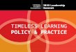 TIMELESS LEARNING POLICY & PRACTICE. JD HOYE President National Academy Foundation