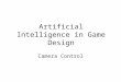 Artificial Intelligence in Game Design Camera Control