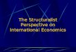 The Structuralist Perspective on International Economics