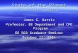 State of the Planet “Executive Summary” James G. Harris Professor, EE Department and CPE Program EE 563 Graduate Seminar October 22, 2004