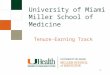 Tenure-Earning Track University of Miami Miller School of Medicine 1