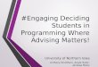 #Engaging Deciding Students in Programming Where Advising Matters! University of Northern Iowa Anthony Smothers, Angie Tudor, Janessa Boley