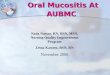Oral Mucositis At AUBMC Nada Nassar, RN, BSN, MSN, Nursing Quality Improvement Program Zeina Kassem, BSN, RN November 2008