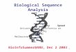 1 Biological Sequence Analysis BioInfoSummer@ANU, Dec 2 2003 Terry Speed University of California at Berkeley & WEHI Melbourne