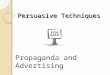 Persuasive Techniques Propaganda and Advertising